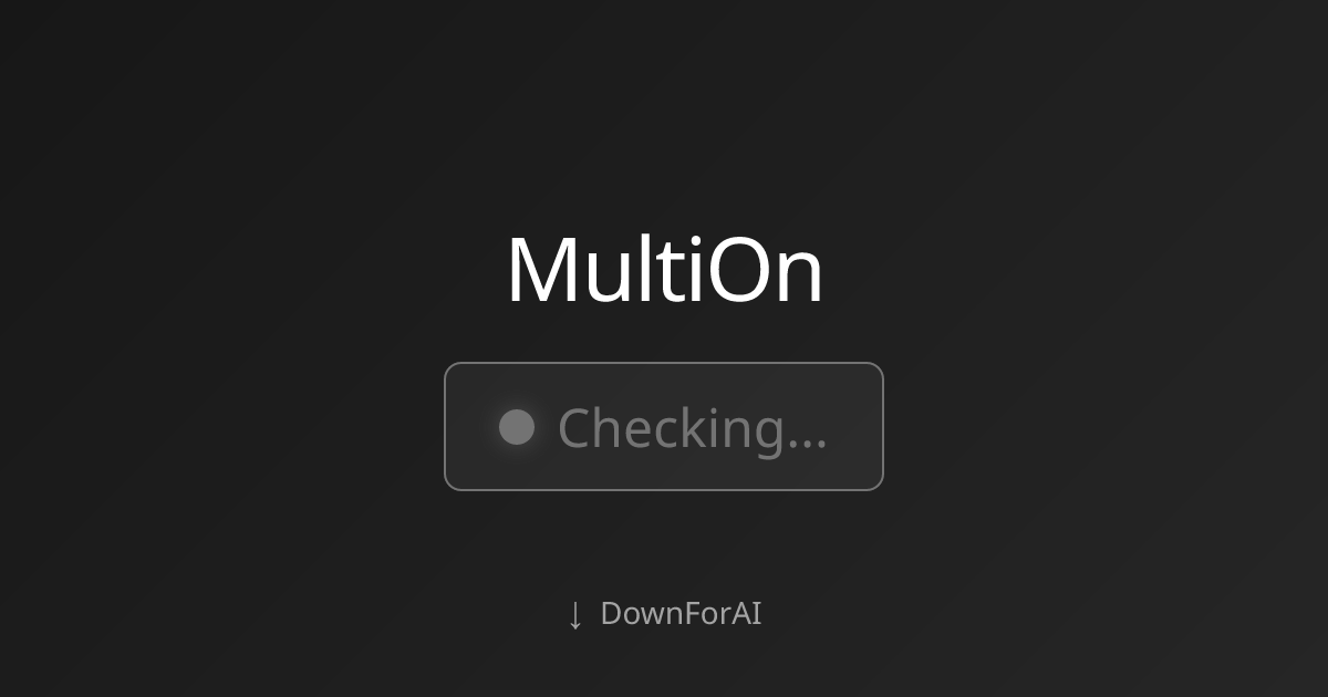 Is MultiOn Down? Live Status & Outage Reports